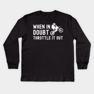 When in doubt throttle it out funny motorcycle design for bikers and motorbike enthusiasts Kids Long Sleeve T-Shirt